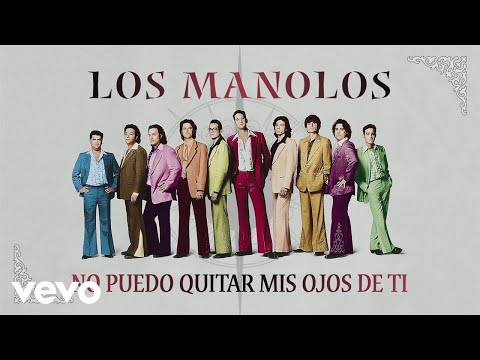 Los Manolos - No Puedo Quitar Mis Ojos de Ti (Cover Audio)
