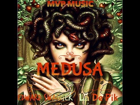 Medusa - Edward Swagger Feat. La De Pik (Prod By. La Melodia)(MVP Music)