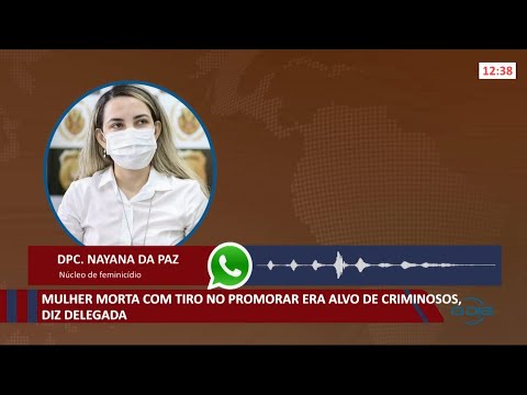 Mulher morta com tiro no Promorar era alvo de criminosos, diz delegada 21 09 2021