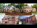Pros And Cons Of Building Brick Homes Advantages And Disadvantages Of Building A Brick House
