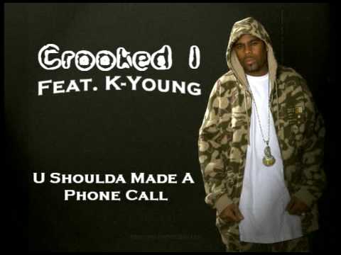 Crooked I - U Shoulda Made A Phone Call [Feat. K-Young] 2009 HQ SOUND