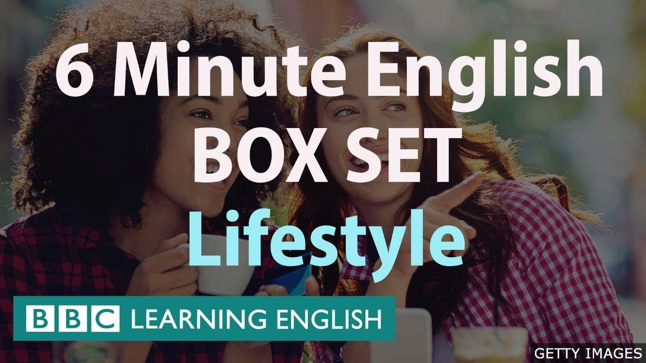 BOX SET: 6 Minute English - 'Lifestyle' English mega-class! One hour of new vocabulary!