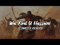 Wal Khat U Hussaini Ahwarun Ahwarun Slowed Reverb Walkhatuhussaini