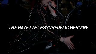 The GazettE ; Psychedelic Heroine | Sub español.