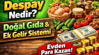 Despay Nedir? Doğal Gıda + Ek Gelir Sistemi | Evden Para Kazanmanın Ye