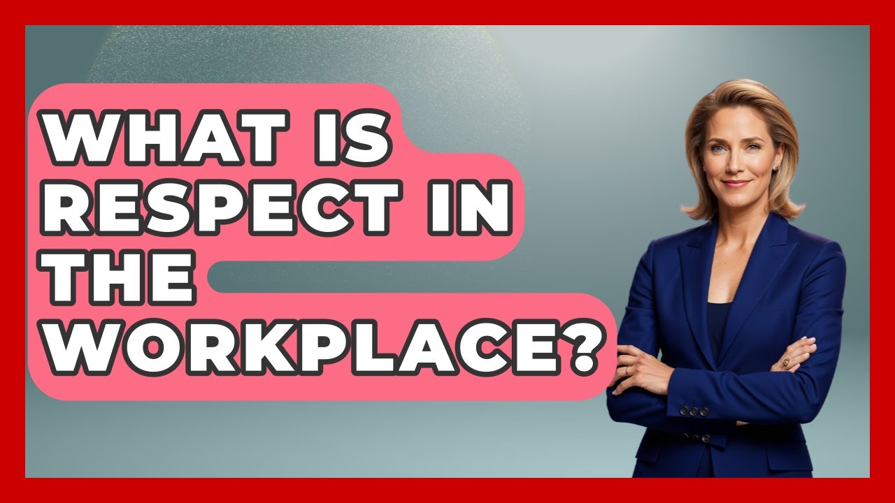 What Is Respect In The Workplace? - The Ethical Compass