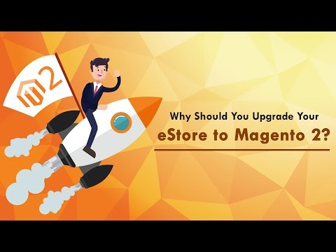 Why Should You Upgrade Your eStore to Magento 2?