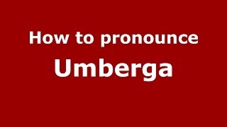 How to pronounce Umberga