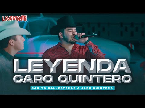Leyenda Caro Quintero (En Vivo) - Alex Quintero, Gabito Ballesteros