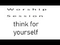 Thinking for yourself- Celebrating a worship session with Fate