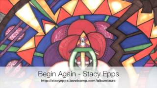Begin Again - Stacy Epps