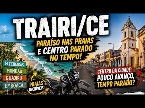 TRARIA/CE! O PARAÍSO DAS PRAIAS É O CENTRO QUE PARECE PARADO NO TEMPO 😱