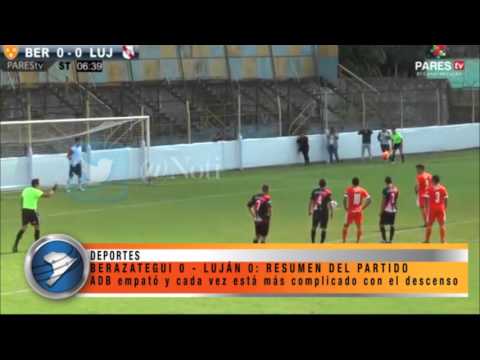 BERAZATEGUI 0 -  LUJÁN 0: RESUMEN DEL PARTIDO