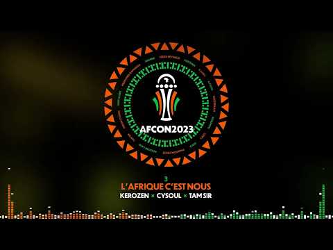 3 - Kerozen x Cysoul x Tam Sir - L'Afrique c'est nous | EP AFCON 2023 [Music Vidéo]