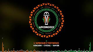 3 - Kerozen x Cysoul x Tam Sir - L'Afrique c'est nous | EP AFCON 2023 [Music Vidéo]