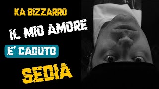 Ka Bizzarro - il mio amore è caduto dalla sedia (2002) - Canzone scartata da Sanremo