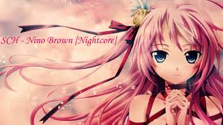 SCH - Nino Brown [Nightcore]