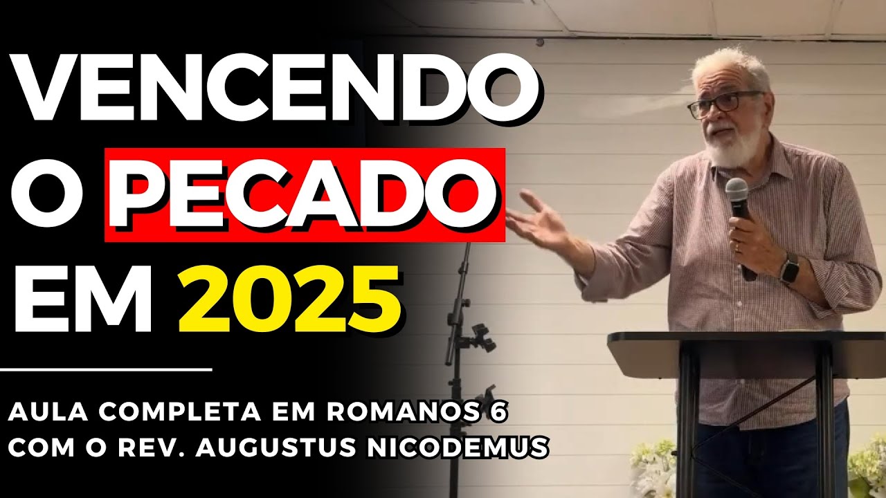 COMO VENCER O PECADO em 2025 (Rm 6) | Augustus Nicodemus
