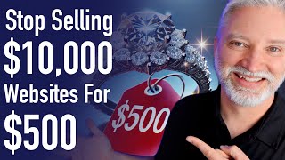 Discover 10 ways to transform $500 websites into $10,000 projects.