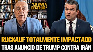 RUCKAUF TOTALMENTE IMPACTADO TRAS ANUNCIO DE TRUMP CONTRA IRÁN