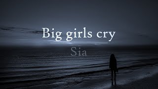 Sia - Big Girls Cry (가사해석)