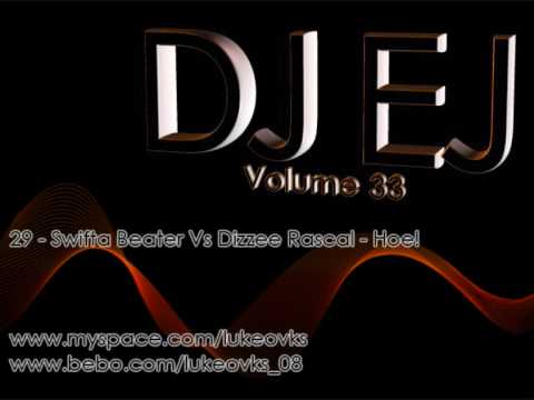 DJ EJ Vol 33 - 29 - Swifta Beater Vs Dizzee Rascal - Hoe!