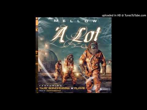 Mellow A Lot ft Flame Tkay B3nchmarq
