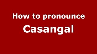 How to pronounce Casangal