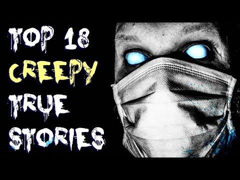 Top 18 Scary TRUE Stories Compilation | Jan 2018