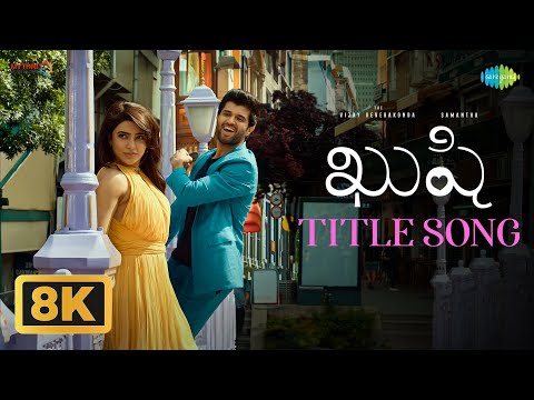 Kushi Title Song - 8K Video | Kushi | Vijay Deverakonda, Samantha | Hesham Abdul Wahab