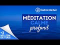 Méditation guidée vers le calme profond 🎧🎙 Cédric Michel