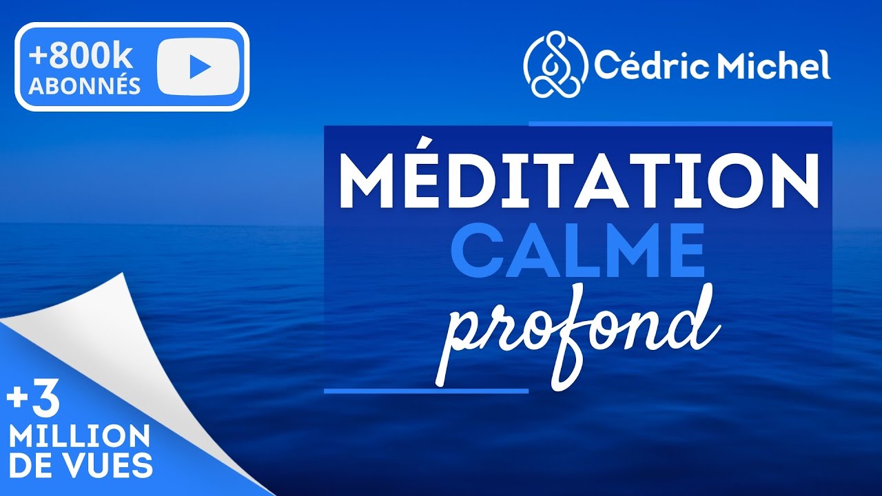 Méditation guidée vers le calme profond 🎧🎙 Cédric Michel