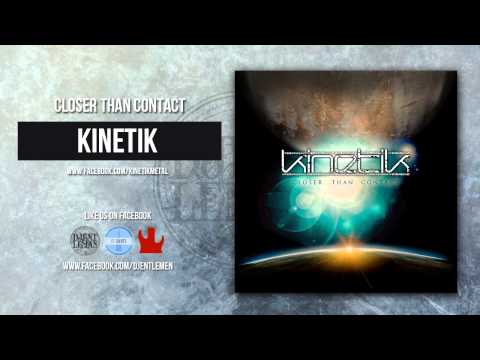 Kinetik - Closer Than Contact
