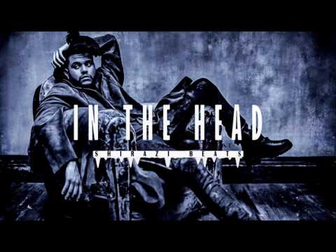 [Free] The Weeknd Type Beat 2017 "In The Head" |Trap Type Beat| [Prod. By Shirazi Beats]