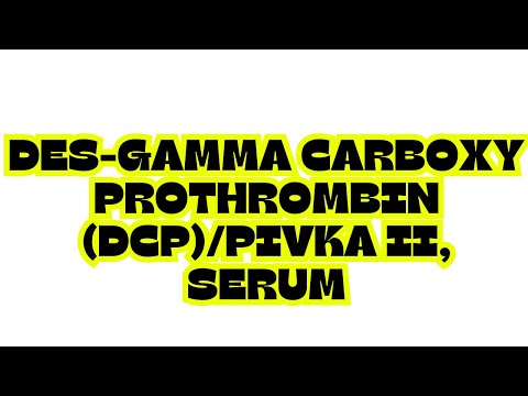 DES-GAMMA CARBOXY PROTHROMBIN (DCP)/PIVKA II, SERUM