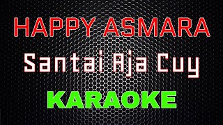 Download lagu Happy Asmara - Santai Aja Cuy [Karaoke] | LMusical mp3