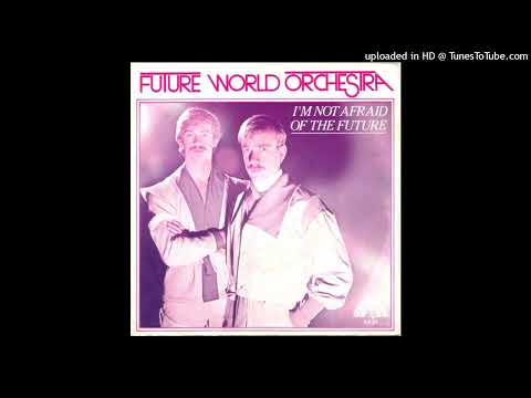 Future World Orchestra - I'm Not Afraid Of The Future (1982)