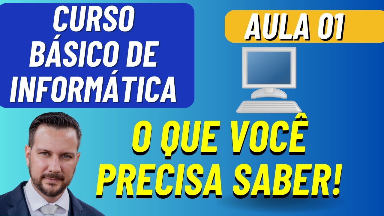 O QUE VOCÊ PRECISA SABER SOBRE INFORMÁTICA -   AULA 01- CURSO DE INFORMÁTICA BÁSICA 2025