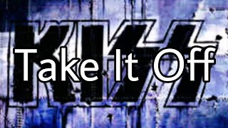 KISS - Take It Off (Lyric Video)