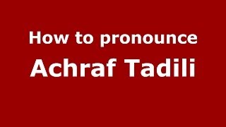 How to pronounce Achraf Tadili