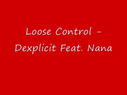 UK Garage - Loose Control - Dexplicit Ft. Nana
