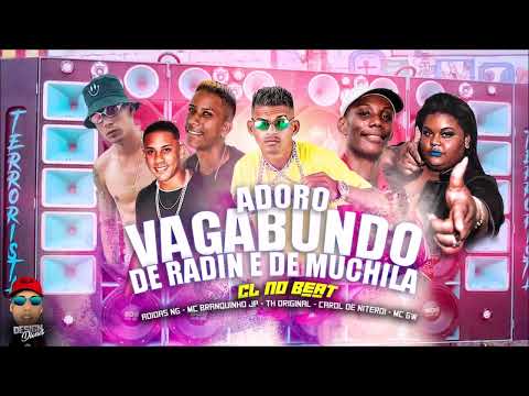 CL NO BEAT, ADIDAS NG, BRANQUINHO JP TH, GW CAROL- ADORO VAGABUNDO DE RADIN E DE MUCHILA BREGA FUNK