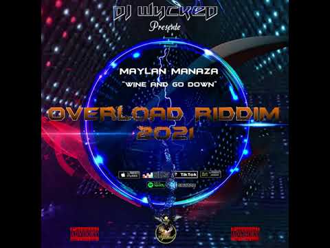 DJ Wycked X Maylan Manaza-Wine and Go Down (Overload Riddim 2021) (Official Audio)