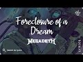 Megadeth - Foreclosure of a Dream (Lyrics video for Desktop)