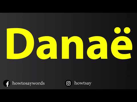 How To Pronounce Danae