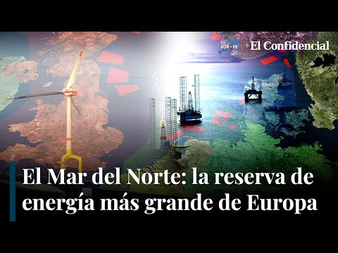 El Mar del Norte: la gran central eléctrica marina que se disputan la UE y el Reino Unido
