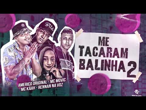AMÉRICO ORIGINAL E RENNAN NA VOZ E MC MOVIC E MC KAAH - ME TACARAM BALINHA 2 #bregãfunk2021 #tocahit