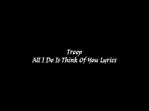 Troop- All I Do Is Think Of You Lyrics