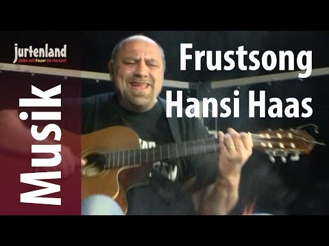 Hansi Haas - Der Frustsong - Jurtenland