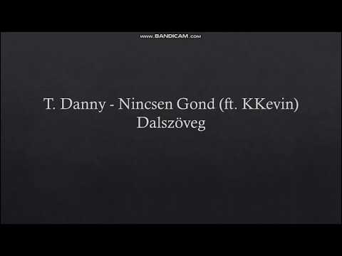 T  Danny   Nincsen Gond ft  KKevin Dalszöveg